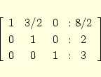 \begin{eqnarray*}
\left[
\begin{array}{ccc@{\hspace{2ex}:\ }c}
1& 3/2& 0& 8/2\\
0& 1& 0& 2\\
0& 0& 1& 3
\end{array} \right]
\end{eqnarray*}