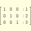 \begin{eqnarray*}
\left[
\begin{array}{ccc@{\hspace{2ex}:\ }c}
1& 0& 0& 1\\
0& 1& 0& 2\\
0& 0& 1& 3
\end{array} \right]
\end{eqnarray*}