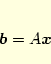 \begin{eqnarray*}
\vec{b}=A\vec{x}
\end{eqnarray*}