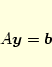 \begin{eqnarray*}
A\vec{y}=\vec{b}
\end{eqnarray*}