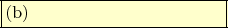 \framebox[5cm][l]{(b)}