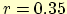 $r=0.35$