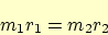 \begin{displaymath}
m_1 r_1 = m_2 r_2
\end{displaymath}