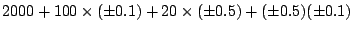 $\displaystyle 2000 + 100 \times (\pm 0.1) + 20\times (\pm 0.5) + (\pm 0.5) (\pm 0.1)$