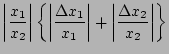 $\displaystyle \left\vert \frac{x_{1}}{x_{2}} \right\vert\left\{ \left\vert \fra...
...}}{x_{1}}\right\vert + \left\vert\frac{\Delta x_{2}}{x_{2}}\right\vert \right\}$