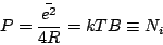 \begin{displaymath}
P=\frac{\bar{e^2}}{4R}=kTB \equiv N_i
\end{displaymath}