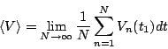 \begin{displaymath}
\langle V \rangle=\lim_{N\rightarrow \infty}\frac{1}{N}\sum_{n=1}^{N}V_{n}(t_{1})dt
\end{displaymath}
