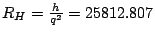 $R_{H}=\frac{h}{q^{2}}=25812.807$