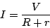 \begin{displaymath}
I=\frac{V}{R+r}
\end{displaymath}