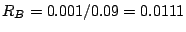 $R_{B}=0.001/0.09 = 0.0111$