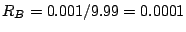 $R_{B}=0.001/9.99 = 0.0001$