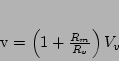 \begin{displaymath}
v = \left( 1 + \frac{R_{m}}{R_{v}}\right) V_{v}
\end{displaymath}