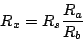 \begin{displaymath}
R_{x}=R_{s}\frac{ R_{a}}{R_{b}}
\end{displaymath}