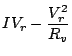 $\displaystyle I V_r - \frac{V_r^{2}}{R_{v}}$