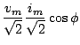 $\displaystyle \frac{v_{m}}{\sqrt{2}} \frac{i_{m}}{\sqrt{2}}\cos\phi$