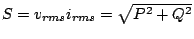 $S= v_{rms}i_{rms} = \sqrt{P^2 + Q^2}$