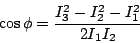 \begin{displaymath}
\cos \phi = \frac{I_3^2 - I_2^2 - I_1^2}{2 I_1 I_2}
\end{displaymath}