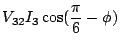 $\displaystyle V_{32} I_{3} \cos(\frac{\pi}{6} - \phi)$