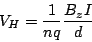 \begin{displaymath}
V_H = \frac{1}{nq} \frac{B_z I}{d}
\end{displaymath}