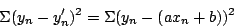 \begin{displaymath}
\Sigma (y_{n} - y'_{n})^{2} = \Sigma (y_{n} - (a x_{n} + b))^{2}
\end{displaymath}