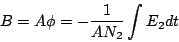 \begin{displaymath}
B=A \phi = -\frac{1}{A N_2}\int E_2 dt
\end{displaymath}