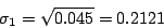 \begin{displaymath}
\sigma_1 = \sqrt{0.045} = 0.2121
\end{displaymath}