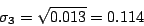 \begin{displaymath}
\sigma_3 = \sqrt{0.013} = 0.114
\end{displaymath}