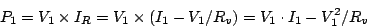 \begin{displaymath}
P_1 = V_1 \times I_R = V_1\times (I_1 - V_1/R_v) = V_1\cdot I_1 -
V_1^2/R_v
\end{displaymath}