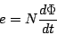 \begin{displaymath}
e=N\frac{d\Phi}{dt}
\end{displaymath}