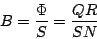 \begin{displaymath}
B= \frac{\Phi}{S}=\frac{QR}{SN}
\end{displaymath}