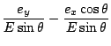 $\displaystyle \frac{e_y}{E \sin \theta} - \frac{e_x \cos \theta}{E \sin \theta}$