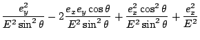 $\displaystyle \frac{e_y^2}{E^2 \sin^2 \theta} - 2\frac{e_x e_y \cos \theta}{E^2...
...n^2 \theta} + \frac{e_x^2 \cos^2 \theta}{E^2 \sin^2 \theta} + \frac{e_x^2}{E^2}$