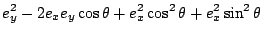 $\displaystyle e_y^2 - 2e_x e_y \cos \theta + e_x^2 \cos^2 \theta + e_x^2 \sin^2 \theta$