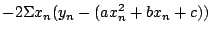 $\displaystyle - 2 \Sigma x_{n} (y_{n} - (a x_{n}^{2} + bx_{n}+c))$