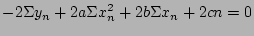 $\displaystyle -2 \Sigma y_{n} + 2a \Sigma x_{n}^{2} +2b\Sigma x_{n}+2cn = 0$