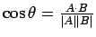 $\cos \theta = \frac{A\cdot B}{\vert A\vert \vert B\vert}$