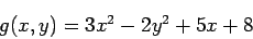 \begin{displaymath}
g(x,y) = 3 x^2 - 2 y^2 + 5 x + 8
\end{displaymath}