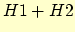 $H1 + H2$