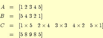 \begin{eqnarray*}
A &=& [1  2  3  4  5] \\
B &=& [ 5  4  3  2  1 ] \\
...
... \times 2 \hspace{1em} 5 \times 1 ] \\
&=& [5  8  9  8  5]
\end{eqnarray*}