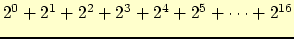 $2^0+2^1+2^2+2^3+2^4+2^5+ \cdots + 2^{16}$