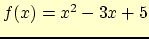 $f(x) = x^2 -3x +5$